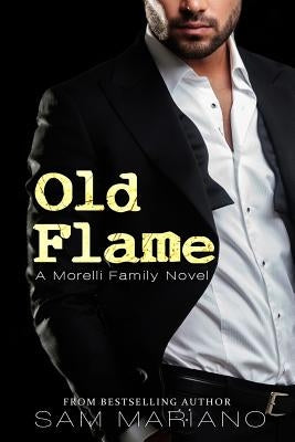 Old Flame: (Morelli Family, #8) by Mariano, Sam
