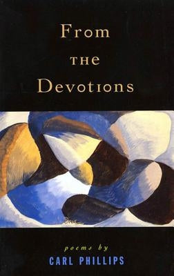 From the Devotions: Poems by Phillips, Carl