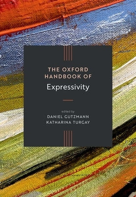 The Oxford Handbook of Expressivity by Gutzmann, Daniel