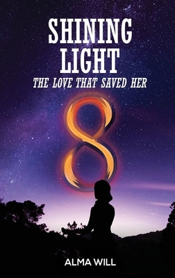 Shining Light: The Love That Saved Her by Will, Alma