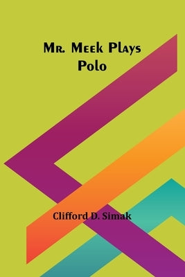 Mr. Meek Plays Polo by Simak, Clifford D.