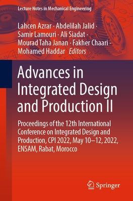 Advances in Integrated Design and Production II: Proceedings of the 12th International Conference on Integrated Design and Production, CPI 2022, May 1 by Azrar, Lahcen