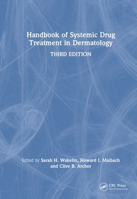 Handbook of Systemic Drug Treatment in Dermatology by Wakelin, Sarah H.