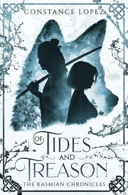 Of Tides and Treason: A Kasmian Chronicles Standalone by Lopez, Constance
