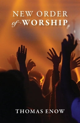 New Order of Worship by Enow, Thomas
