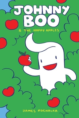 Johnny Boo and the Happy Apples (Johnny Boo Book 3) by Kochalka, James