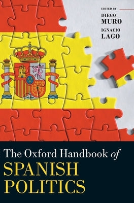 The Oxford Handbook of Spanish Politics by Muro, Diego
