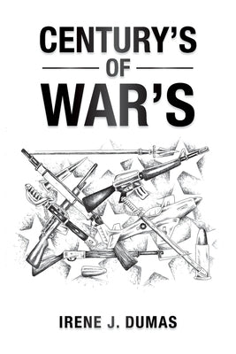 Century's of War's by Dumas, Irene J.