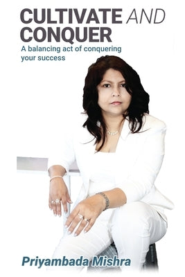 Cultivate and Conquer by Mishra, Priyambada
