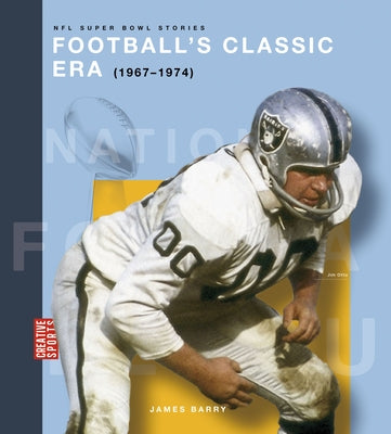 Football's Classic Era (1967-1974) by Barry, James