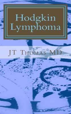 Hodgkin Lymphoma: Fast Focus Study Guide by Thomas MD, Jt