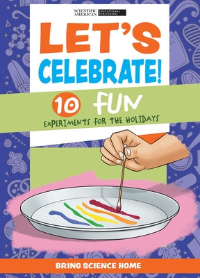 Let's Celebrate!: 10 Fun Experiments for the Holidays by Scientific American Editors