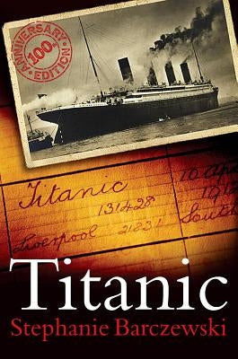Titanic 100th Anniversary Edition: A Night Remembered by Barczewski, Stephanie