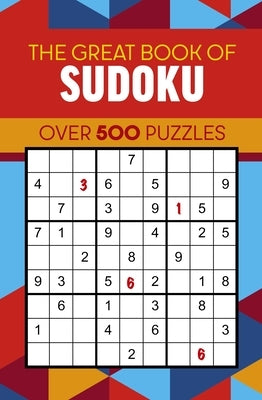 The Great Book of Sudoku: Over 500 Puzzles by Saunders, Eric
