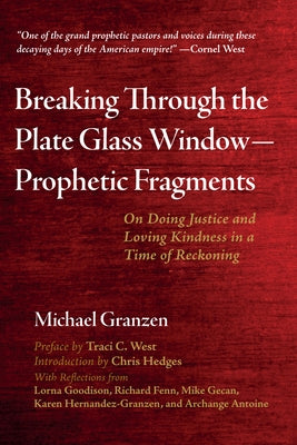 Breaking Through the Plate Glass Window-Prophetic Fragments by Granzen, Michael