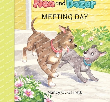 The Adventures of Nea and Dozer - Meeting Day by Garrett, Nancy O.