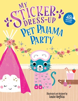 My Sticker Dress-Up: Pet Pajama Party! by Anglicas, Louise