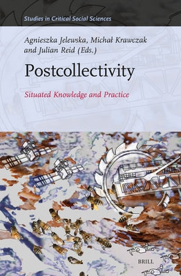 Postcollectivity: Situated Knowledge and Practice by Jelewska, Agnieszka