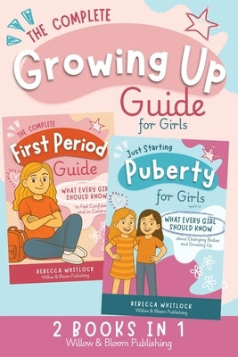 The Complete Growing Up Guide For Girls by Whitlock, Rebecca