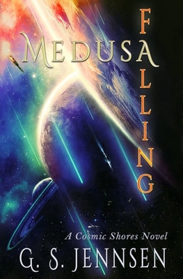 Medusa Falling: A Cosmic Shores Novel by Jennsen, G. S.