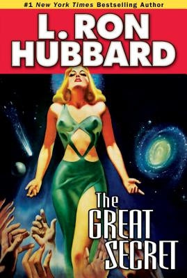 The Great Secret: An Intergalactic Tale of Madness, Obsession, and Startling Revelations by Hubbard, L. Ron
