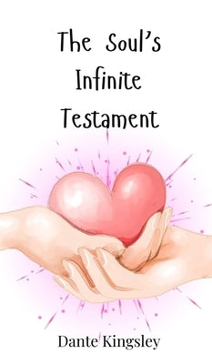The Soul's Infinite Testament by Kingsley, Dante