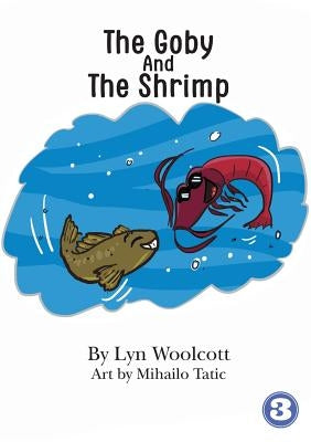 The Goby and the Shrimp by Woolcott, Lyn