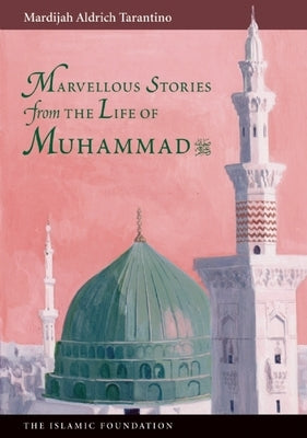 Marvelous Stories from the Life of Muhammad by Tarantino, Mardijah Aldrich