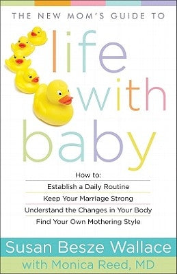 New Mom's Guide to Life with Baby by Wallace, Susan Besze