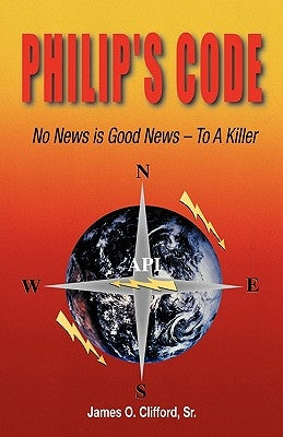 Philip's Code: No News is Good News - To a Killer by Clifford, James O.