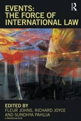 Events: The Force of International Law by Johns, Fleur