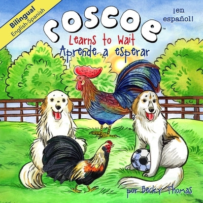 Roscoe Learns to Wait: Aprende a esperar: Bilingual English-Spanish by Thomas, Becky