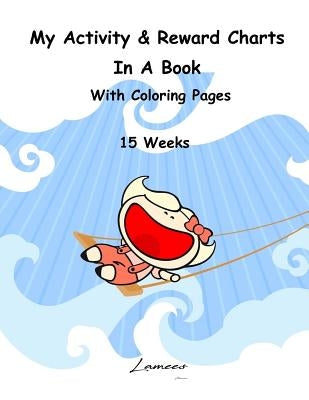 My Activity & Reward Charts In A Book With Coloring Pages (15 Weeks) by A, Lamees