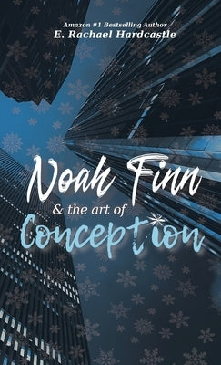 Noah Finn & the Art of Conception by Hardcastle, E. Rachael