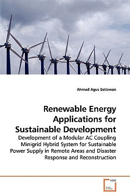 Renewable Energy Applications for Sustainable Development by Setiawan, Ahmad Agus