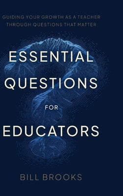 Essential Questions for Educators by Brooks, Bill