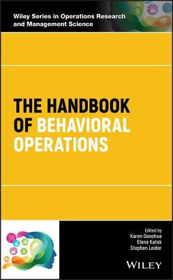 The Handbook of Behavioral Operations by Donohue, Karen