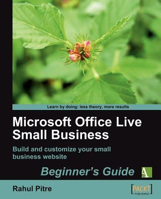 Microsoft Office Live Small Business: Beginner's Guide by Pitre, Rahul