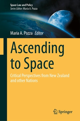 Ascending to Space: Critical Perspectives from New Zealand and Other Nations by Pozza, Maria A.