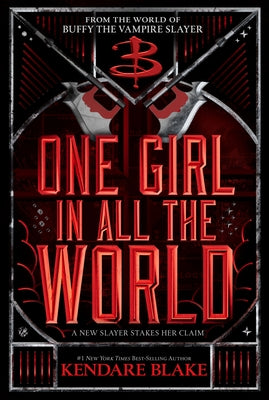 One Girl in All the World (Buffy: The Next Generation, Book 2): In Every Generation Book 2 by Blake, Kendare