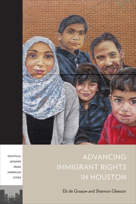 Advancing Immigrant Rights in Houston by de Graauw, Els