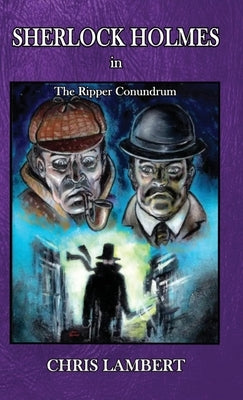 Sherlock Holmes in The Ripper Conundrum by Lambert, Chris