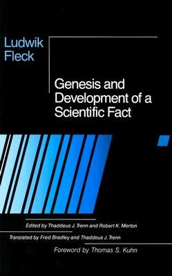 Genesis and Development of a Scientific Fact by Fleck, Ludwik
