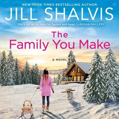 The Family You Make by Shalvis, Jill