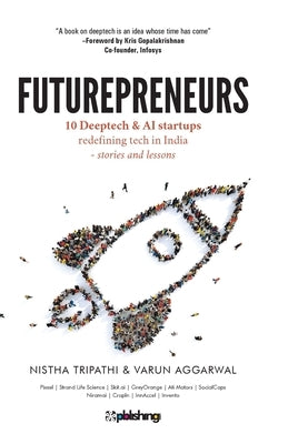 Futurepreneurs: 10 Deeptech & AI Startups by Tripathi, Nistha