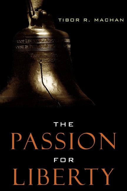 The Passion for Liberty by Machan, Tibor R.