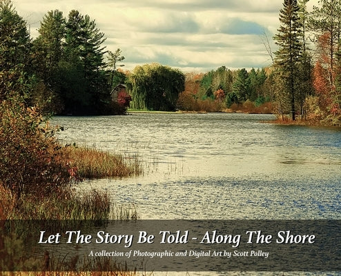 Let The Story Be Told - Along The Shore by Polley, Scott