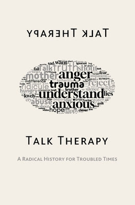 Talk Therapy: A Radical History for Troubled Times by Turner, Diana