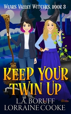 Keep Your Twin Up: A Paranormal Women's Fiction Cozy Witch Mystery by Boruff, L. a.