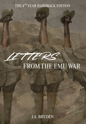 Letters from the emu war - Hardback Edition by Bryden, J. a.